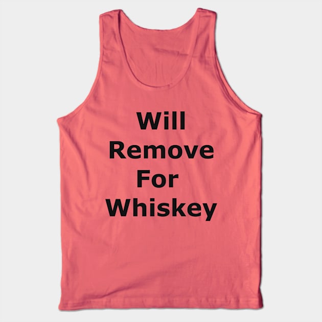 Will remove for whiskey Tank Top by Quarantique